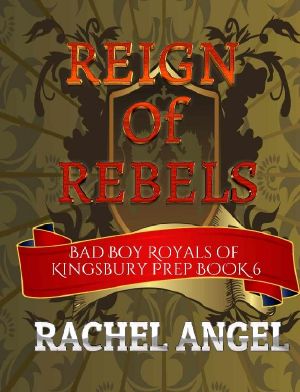 [Bad Boy Royals of Kingsbury Prep 06] • Reign of Rebels